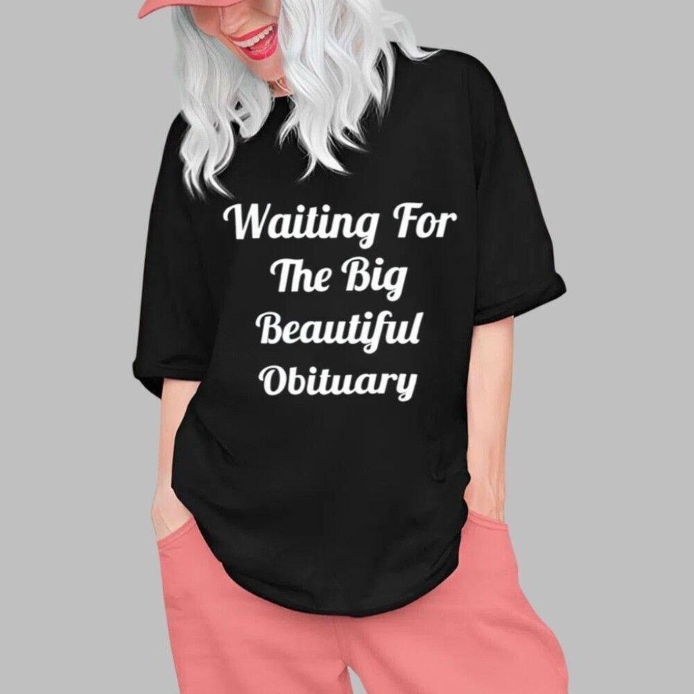 Annie Waiting For The Big Beautiful Obituary Shirt